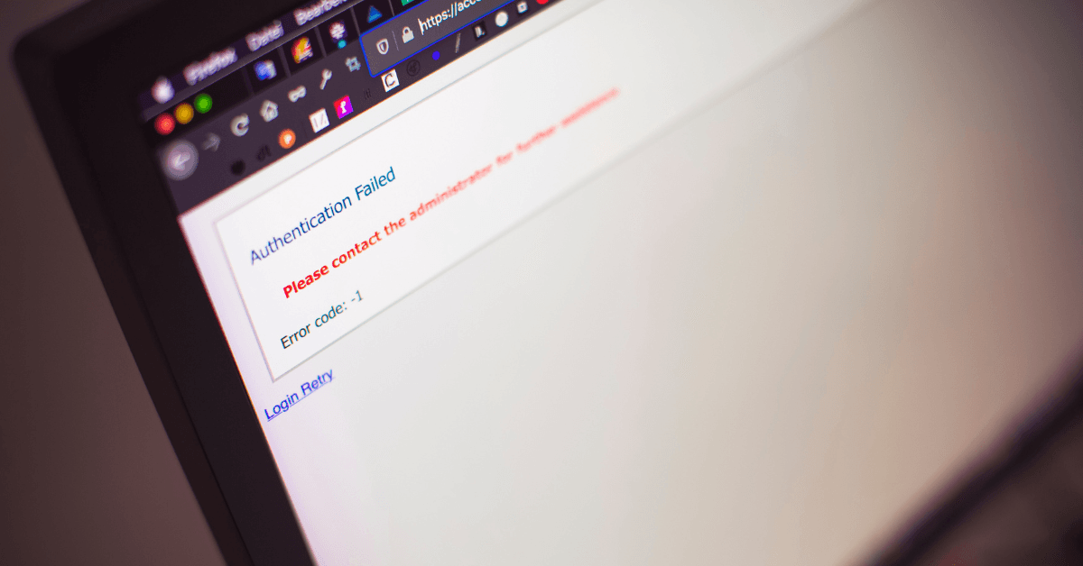 A close up of a computer with an "Authentication Failed" message. Multi-factory authentication is a key part of cybersecurity for businesses.